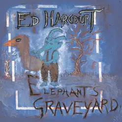 Elephant's Graveyard - Ed Harcourt Elephant's Graveyard - Ed Harcourt