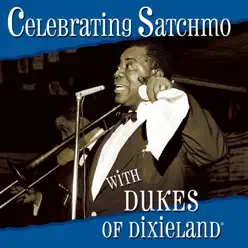 Celebrating Satchmo - Dukes of Dixieland Celebrating Satchmo - Dukes of Dixieland