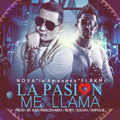 La Pasión Me Llama (feat. R.K.M.) - Single - Nova La Amenaza