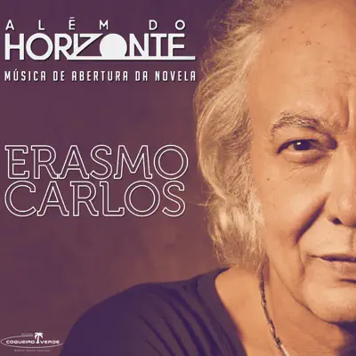 Além do Horizonte (Música de Abertura da Novela "Além do Horizonte") - Single - Erasmo Carlos