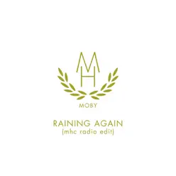 Raining Again (MHC Radio Edit) - Single - Moby