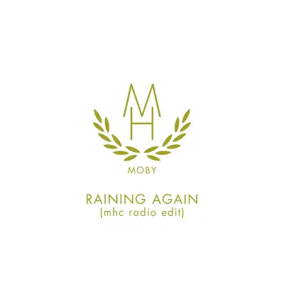 Raining Again (MHC Radio Edit) - Single - Moby