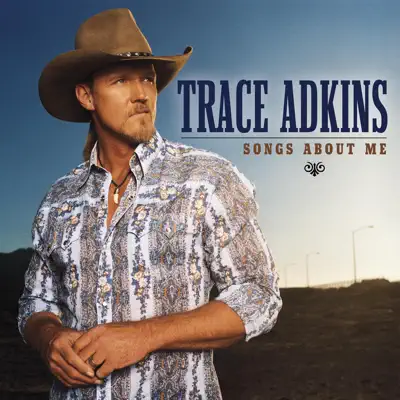 Songs About Me - Trace Adkins