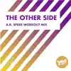 The Other Side (A.R. Speed Workout Mix) - Single album lyrics, reviews, download