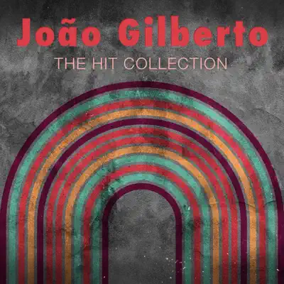 João Gilberto: The Hit Collection - João Gilberto