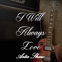 I Will Always Love Artie Shaw, Vol. 2 - Artie Shaw