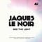 See the Light (Alex Strom Remix) - Jaques Le Noir lyrics