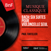 Bach: Six suites pour violoncelle seul (Mono Version) - Paul Tortelier