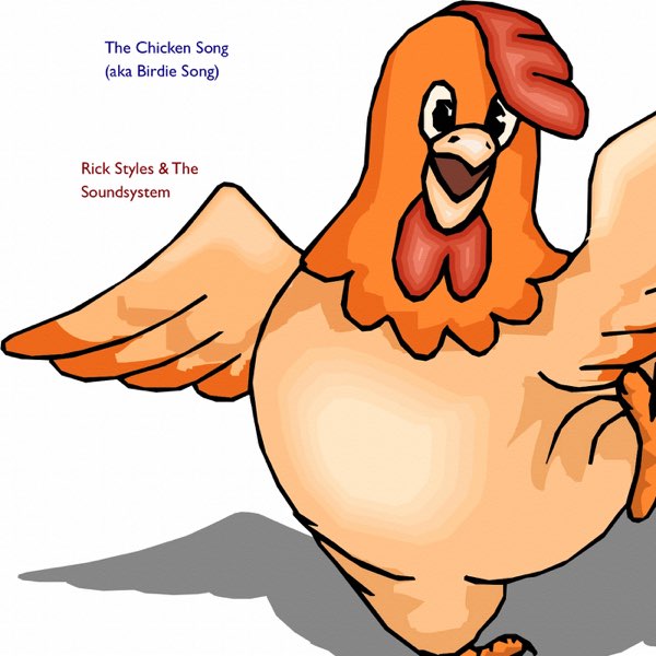 The Chicken Song (aka Birdie Song) - Single by Rick Styles & The  Soundsystem on Apple Music