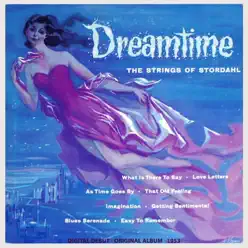Dreamtime - The Strings Of Alex Stordahl (Original Album 1953) - Axel Stordahl & His Orchestra Dreamtime - The Strings Of Alex Stordahl (Original Album 1953) - Axel Stordahl & His Orchestra