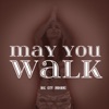 May You Walk - Single