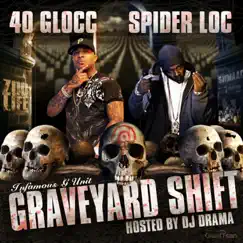 Graveyard Shift (Hosted by DJ Drama) by 40 Glocc & Spider Loc album reviews, ratings, credits