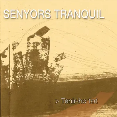 Tenir-ho Tot - Senyors Tranquil