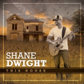 Shane Dwight - This House