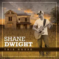 This House by Shane Dwight album reviews, ratings, credits