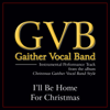 I'll Be Home for Christmas (Performance Tracks) - EP - Gaither Vocal Band