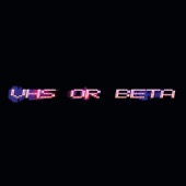 VHS or Beta - On & On