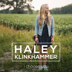 I Choose You - Single - Haley Klinkhammer