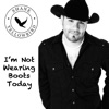 I'm Not Wearing Boots Today - Single