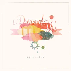 I Dream of You - Jj Heller
