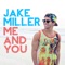 Me and You - Jake Miller lyrics