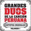 Grandes Dúos de la Canción Peruana, Vol. 1