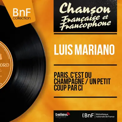 Paris, c'est du champagne / Un petit coup par ci (feat. Jacques-Henry Rys et son orchestre) [Mono Version] - Single - Luis Mariano