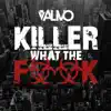 Killer What the F**k - Single album lyrics, reviews, download