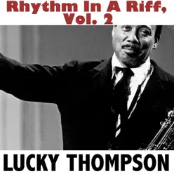 Rhythm in a Riff, Vol. 2 - Lucky Thompson Rhythm in a Riff, Vol. 2 - Lucky Thompson