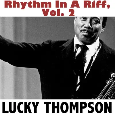 Rhythm in a Riff, Vol. 2 - Lucky Thompson Rhythm in a Riff, Vol. 2 - Lucky Thompson