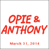 Opie &amp; Anthony, March 31, 2014 - Opie &amp; Anthony Cover Art