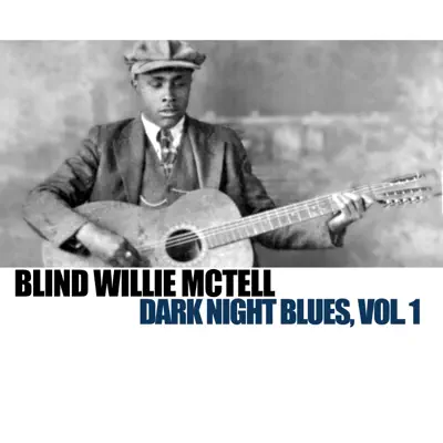 Dark Night Blues, Vol. 1 - Blind Willie McTell Dark Night Blues, Vol. 1 - Blind Willie McTell