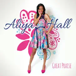 Great Praise by Aliya Hall album reviews, ratings, credits