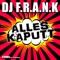Alles Kaputt (Original Extended Mix) - DJ F.R.A.N.K lyrics