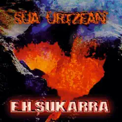 Sua Urtzean - E.h. Sukarra
