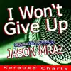 I Won't Give Up (Originally Performed By Jason Mraz) - Single album lyrics, reviews, download