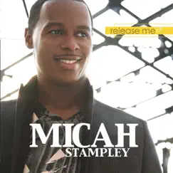 Release Me by Micah Stampley album reviews, ratings, credits