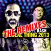 The Real Thing 2013 (feat. Kash) [The Remixes] album lyrics, reviews, download