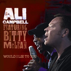 Ali Campbell - Would I Lie To You (feat. Bitty McLean)
