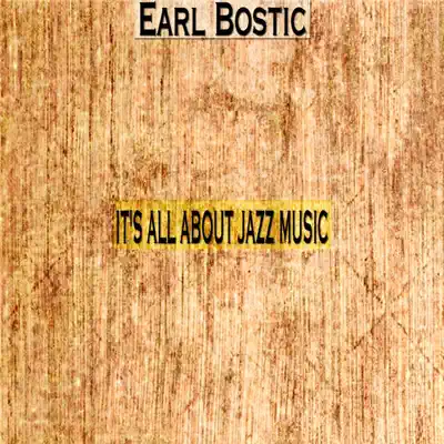It's All About Jazz Music - Earl Bostic It's All About Jazz Music - Earl Bostic