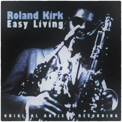 Easy Living - Roland Kirk Easy Living - Roland Kirk