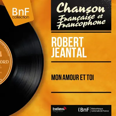 Mon amour et toi (feat. Franck Aussman et son orchestre) [Mono Version] - EP - Robert Jeantal
