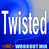 Twisted Workout Mix - Single album lyrics, reviews, download
