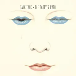 The Party's Over - Talk Talk