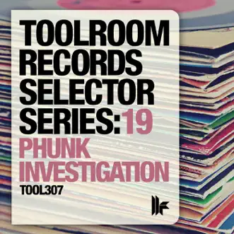 Toolroom Records Selector Series: 19 Phunk Investigation by Phunk Investigation album reviews, ratings, credits