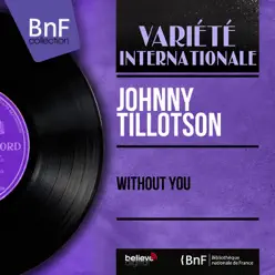Without You (Mono Version) - EP - Johnny Tillotson