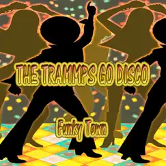 The Trammps Go Disco, Funky Town by The Trammps album reviews, ratings, credits