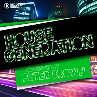 House Generation Presented By Peter Brown by Peter Brown album reviews, ratings, credits