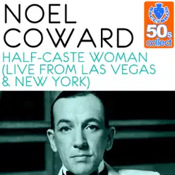 Half-Caste Woman (Remastered) [Live from Las Vegas & New York] - Single - Noël Coward