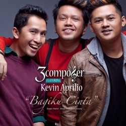 3 Composers - Bagiku Cinta (feat. Kevin Aprilio)